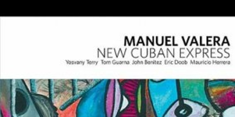CD REVIEW: Manuel Valera “New Cuban Express”