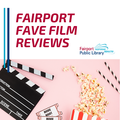Fairport Fave Film Reviews