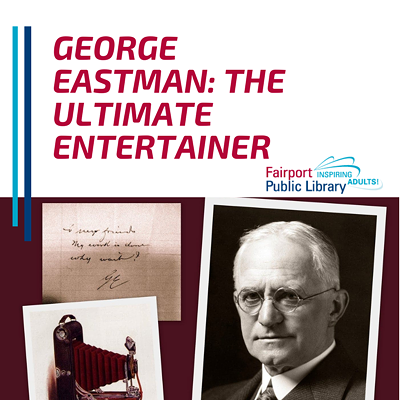 George Eastman: The Ultimate Entertainer