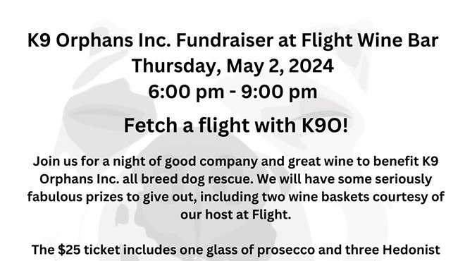 K9 Orphans Inc. Fundraiser at Flight Wine Bar Thursday, May 2, 2024 6:00 pm - 9:00 pm