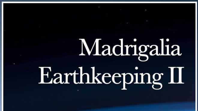 Madrigalia "Earthkeeping" Concert