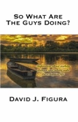 DAVID J FIGURA - So What Are The Guys Doing?