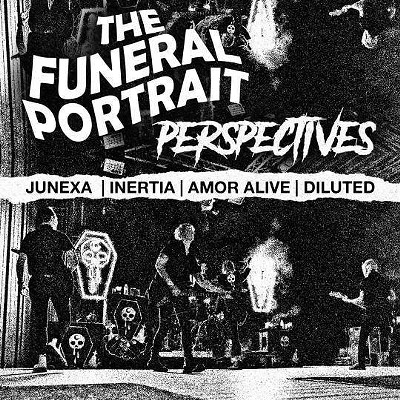 The Funeral Portrait, Perspectives, Junexa, Inertia, Amor Alive, Diluted