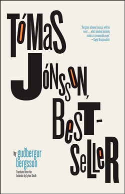 "Tómas Jónsson, Bestseller" by Gudbergur Bergsson (Iceland), translated by Lytton Smith. - PHOTO PROVIDED