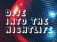 Dive into the nightlife
