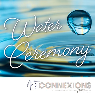 Water Ceremony: An Arts Connexions Concert Presented By Rochester Oratorio Society